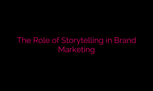 The Role of Storytelling in Lifestyle Product Marketing The Role of Storytelling in Lifestyle Product Marketing